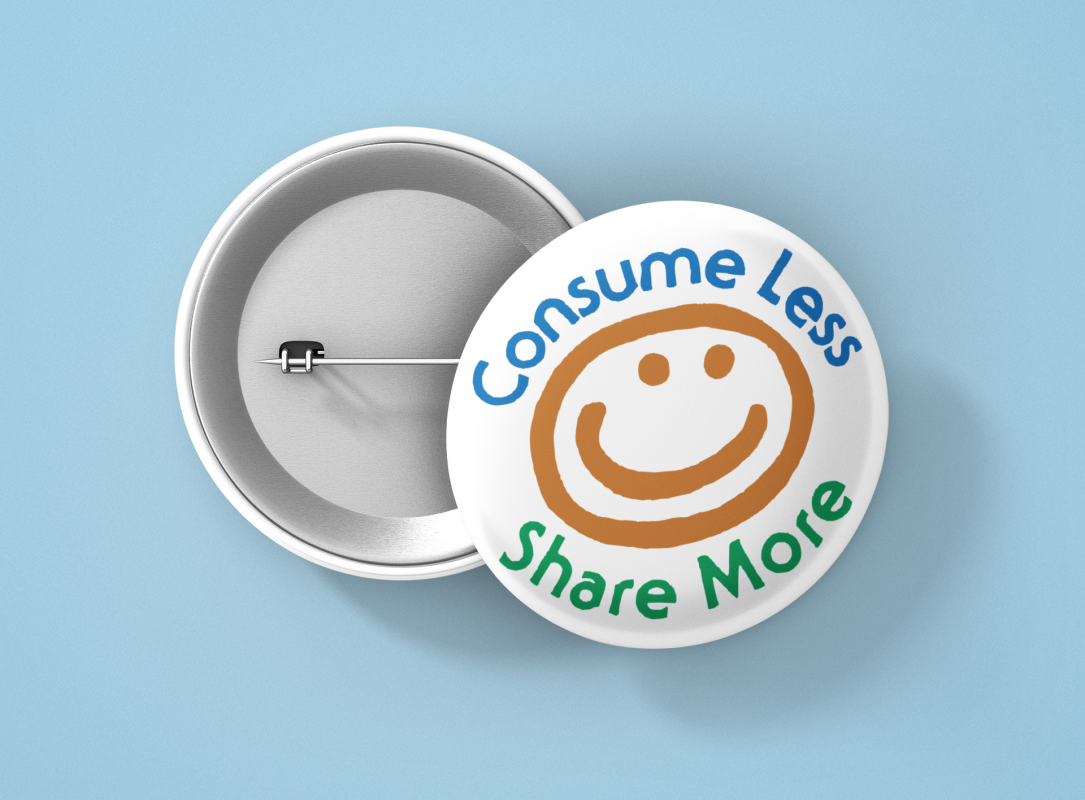 Consume Less Share More - Button / Pinback or Magnet (1.25