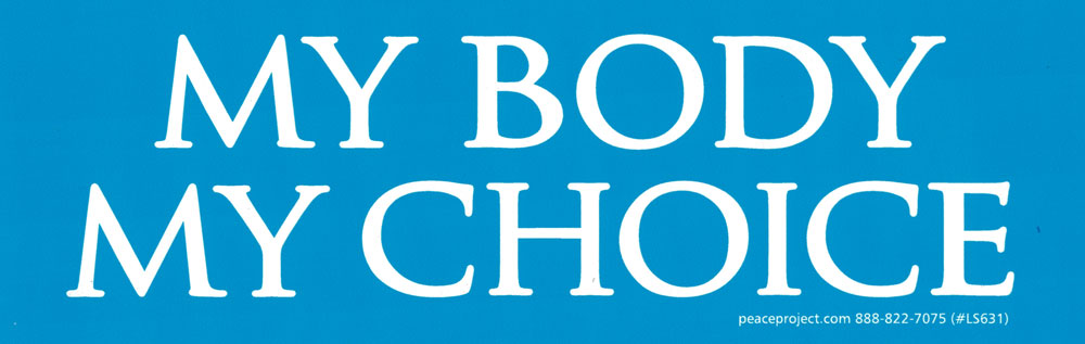 My Body My Choice - Bumper Sticker / Decal - Peace Resource Project