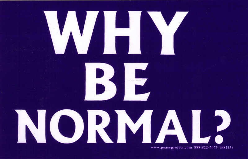 why-be-normal-bumper-sticker-decal-or-magnet-peace-resource-project